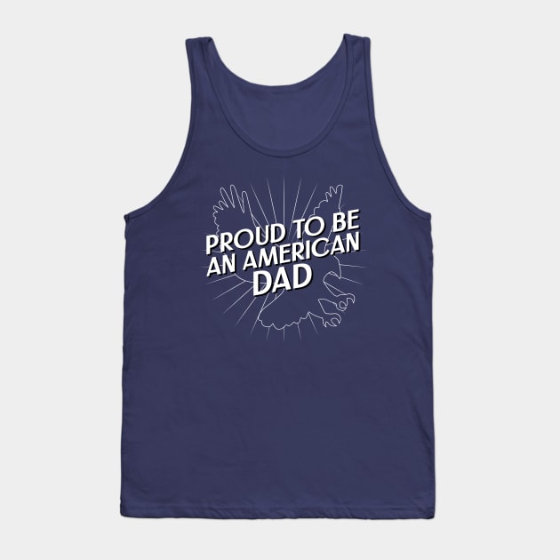 Proud To Be An American Dad Fourth of July Tank Top by TeesByOlivia